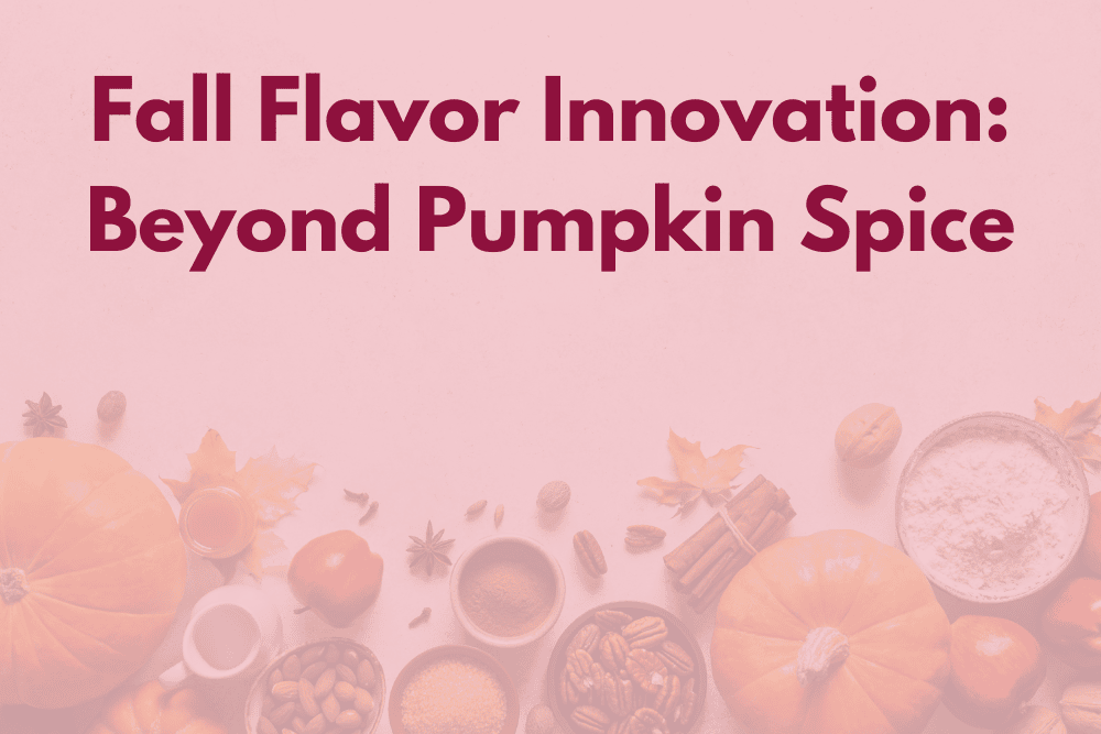 Fall Flavor Innovation: Beyond Pumpkin Spice
